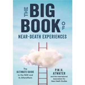 Big Book of NearDeath Experiences by P.M.H. P.M.H. Atwater Atwater