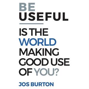 Be Useful by Burton & Jos 