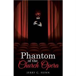 Phantom of the Church Opera by Jerry C Hunn