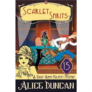 Scarlet Spirits A Daisy Gumm Majesty Mystery Book 15 by Alice Duncan