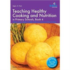 Teaching Healthy Cooking and Nutrition in Primary Schools Book 4 2nd edition by Sandra Mulvany