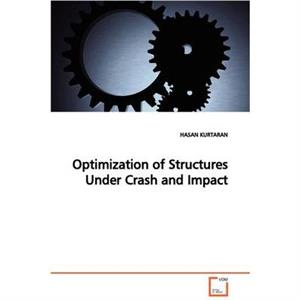 Optimization of Structures Under Crash and Impact by Hasan Kurtaran