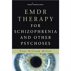 EMDR Therapy for Schizophrenia and Other Psychoses by Miller & Paul William & MD & DMH & MRCPsych