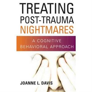 Treating PostTrauma Nightmares by Davis & Joanne L. & PhD