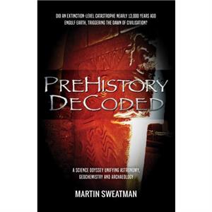 Prehistory Decoded by Martin Sweatman