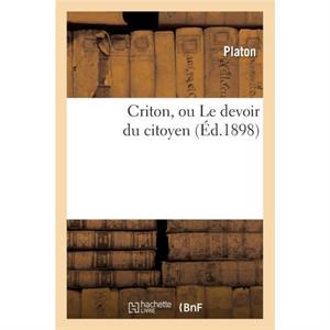 Criton Ou Le Devoir Du Citoyen Ed.1898 by BEUVERAND DE LA LOYERE P