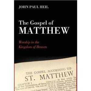 The Gospel of Matthew by John Paul Heil