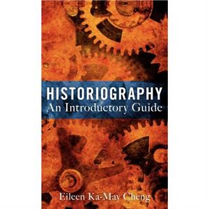 Historiography An Introductory Guide by Dr Eileen KaMay Cheng