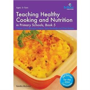 Teaching Healthy Cooking and Nutrition in Primary Schools Book 5 2nd edition by Sandra Mulvany