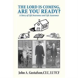 The Lord Is Coming Are You Ready by John a Gustafson Clu Lutcf