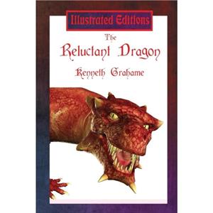 The Reluctant Dragon Illustrated Edition by Kenneth Grahame