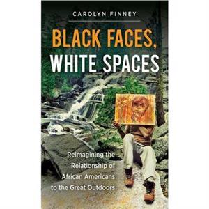 Black Faces White Spaces by Carolyn Finney