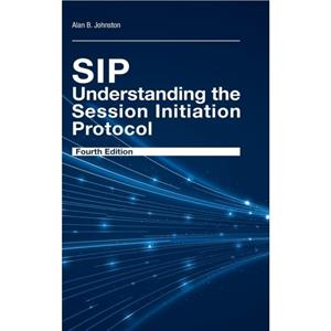 SIP Understanding the Session Initiation Protocol Fourth Edition by TBD