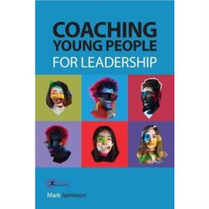 Coaching Young People for Leadership by Mark Jamieson