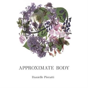 Approximate Body by Danielle Pieratti