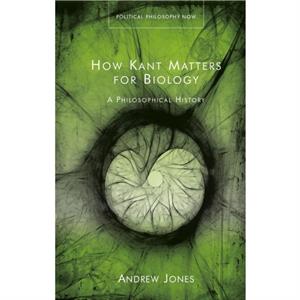 How Kant Matters For Biology by Andrew Jones