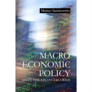 Macroeconomic Policy Since the Financial Crisis by Dr. Matteo Durham University Iannizzotto