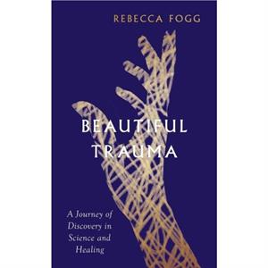 Beautiful Trauma by Rebecca Fogg