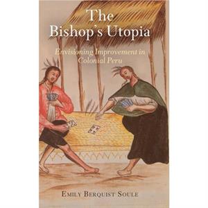 The Bishops Utopia by Emily Berquist Soule