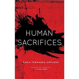 Human Sacrifices by Maria Fernanda Ampuero