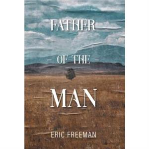 Father of the Man by Eric Freeman