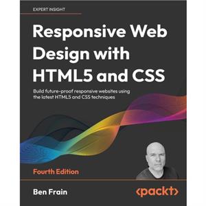 Responsive Web Design with HTML5 and CSS by Ben Frain