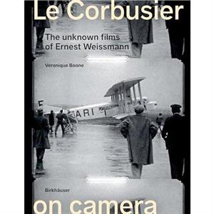 Le Corbusier on Camera by Veronique Boone