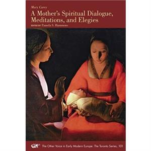 A Mothers Spiritual Dialogue Meditations and Elegies by Mary Carey