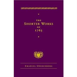 The Shorter Works of 1763 by Emanuel Swedenborg