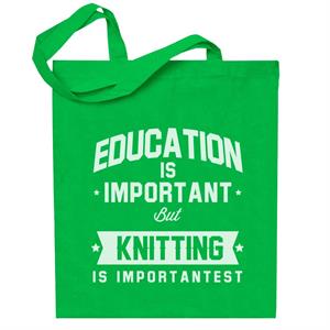 Education Is Important But Knitting Is Importantest Totebag