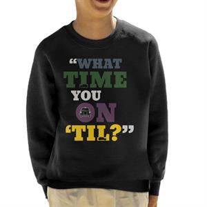 London Taxi Company What Time You On Til Kid's Sweatshirt