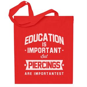 Education Is Important But Piercings Are Importantest Totebag