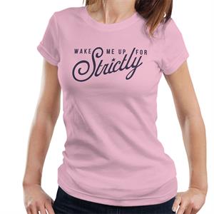 Strictly Come Dancing Wake Me Up Women's T-Shirt