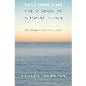 Take Your Time by Eknath Easwaran