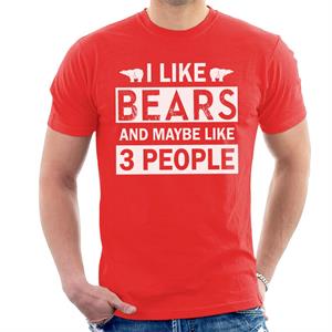 I Like Bears And Maybe Like 3 People Slogan Men's T-Shirt