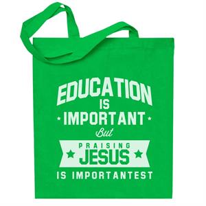 Education Is Important But Praising Jesus Is Importantest Totebag