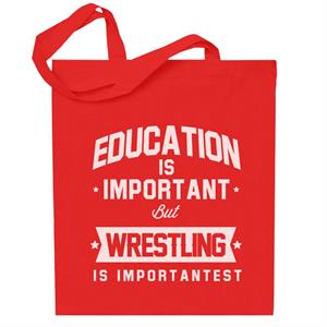 Education Is Important But Wrestling Is Importantest Totebag