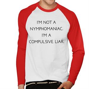 The Breakfast Club Im Not A Nymphomaniac Im A Compulsive Liar Men's Baseball Long Sleeved T-Shirt