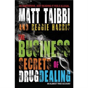 The Business Secrets of Drug Dealing by Reggie Harris