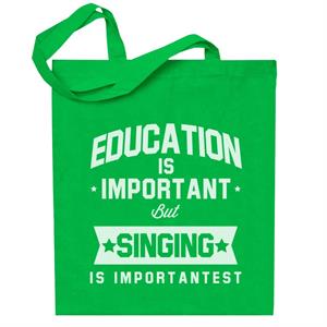 Education Is Important But Singing Is Importantest Totebag