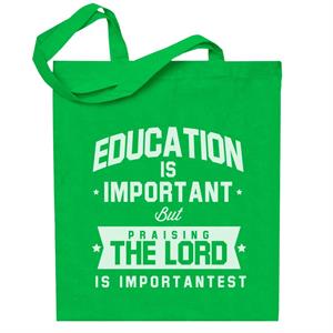 Education Is Important But Praising The Lord Is Importantest Totebag