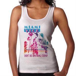 Miami Vice Dont Do Anything Stupid Women's Vest