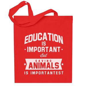 Education Is Important But Saving Animals Is Importantest Totebag