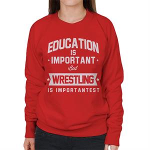 Education Is Important But Wrestling Is Importantest Women's Sweatshirt