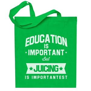 Education Is Important But Juicing Is Importantest Totebag