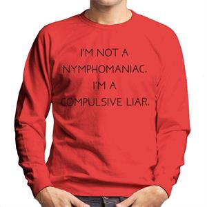 The Breakfast Club Im Not A Nymphomaniac Im A Compulsive Liar Men's Sweatshirt