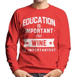 Education Is Important But Wine Is Importantest Men's Sweatshirt