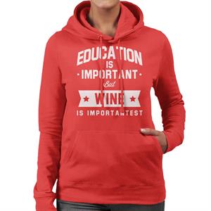 Education Is Important But Wine Is Importantest Women's Hooded Sweatshirt