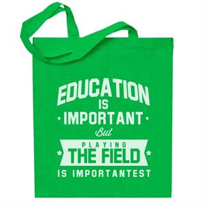 Education Is Important But Playing The Field Is Importantest Totebag