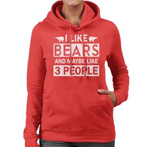 I Like Bears And Maybe Like 3 People Slogan Women's Hooded Sweatshirt